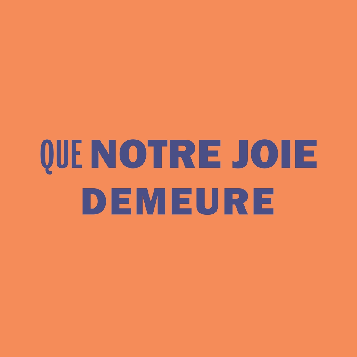Que notre joie demeure